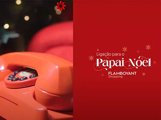 Case Ação de interação: Ligação do Papai Noel: Ação de Natal para Flamboyant Shopping